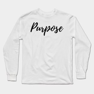 Purpose - Focus on What is Really Important to You Long Sleeve T-Shirt